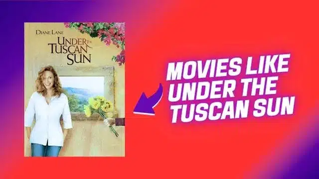 11 Best Romantic Drama Movies Like Under The Tuscan Sun