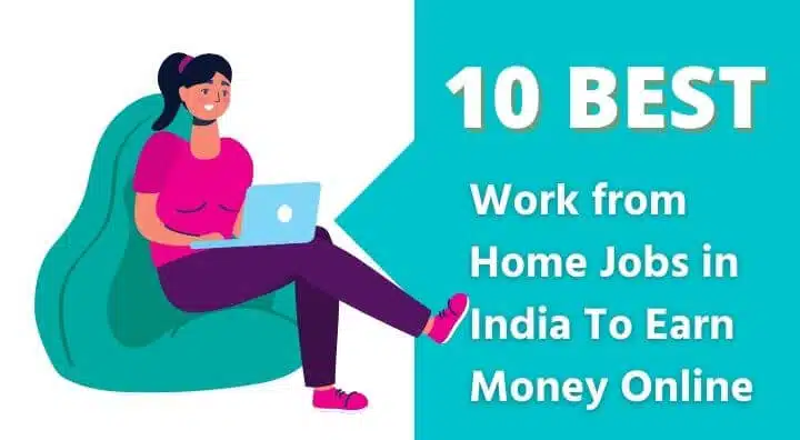 10 Best Work from Home Jobs in India To Earn Money Online