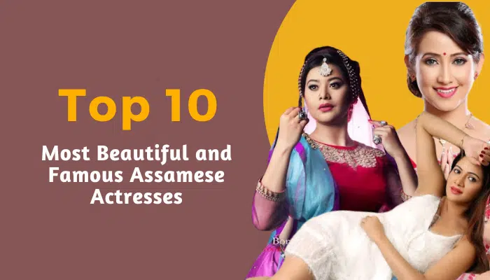 Top 10 Most Beautiful and Famous Assamese Actresses in Jollywood