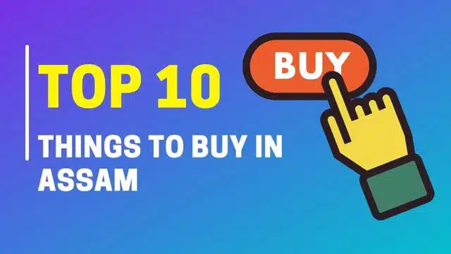 10 Things To Buy In Assam