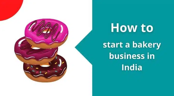 How to start a bakery business in India ( Best Guide )