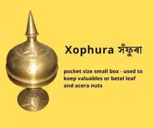 Xophura photo | Assamese Ancient items |